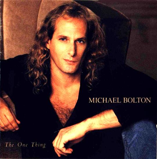 MICHAEL BOLTON-1993 - The One Thing - Michael Bolton-The One Thing-Front.jpg