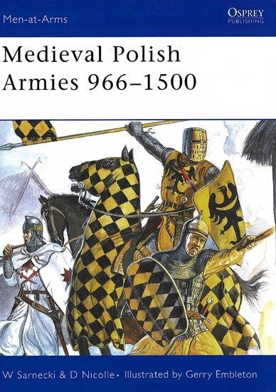 Polska prehistory... - Osprey - Men-at-arms 445 - David Nicolle - Medieval Polish Armies 966-1500 2008.jpg
