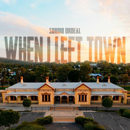 Sordid Ordeal - When I Left Town - 2024 - cover.jpg