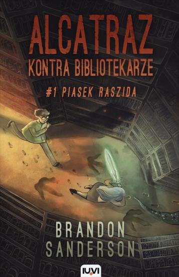 Sanderson Brandon - Alcatraz kontra Bibliotekarze 1 - Piasek Raszida  - cover.jpg